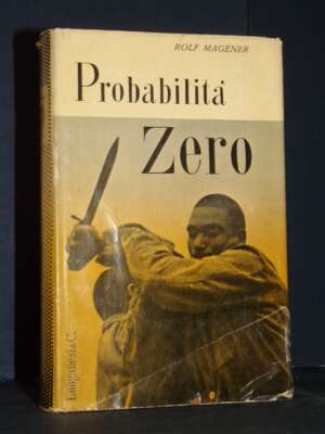 Rolf Magener – Probabilità Zero – Longanesi / Il Cammeo 95 – 1956 - Biografie - Libreria del novecento