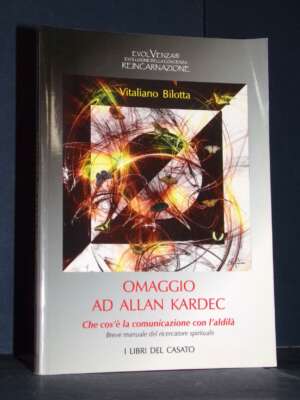 Vitaliano Bilotta – Omaggio ad Allan Kardec – I Libri del Casato – 2014 (978-8898905119) - Esoterismo Magia Astri New Age -…