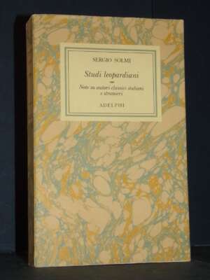 Opere di Sergio Solmi 2 – Studi leopardiani; Note su autori classici – Adelphi – 1987 - Critica letteraria Linguistica - Lib…