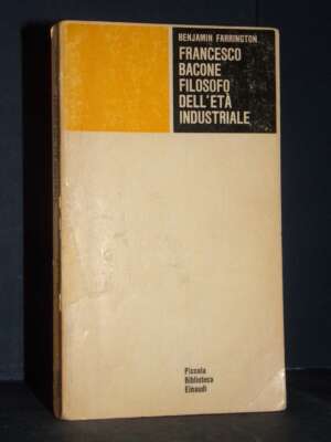 Benjamin Farrington – Francesco Bacone filosofo dell’età industriale – Einaudi / PBE 93 – 1980 - Filosofia - Libreria del no…