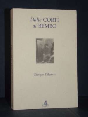 Giorgio Dilemmi – Dalle Corti al Bembo – CLUEB / Filologia e Letteratura 4 – 2000 - Critica letteraria Linguistica - Libreri…