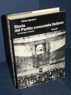Spriano – Storia del Partito comunista italiano 1: Da Bordiga… – Einaudi / BCS 95-I – 1971 - Politica italiana - Libreria de…