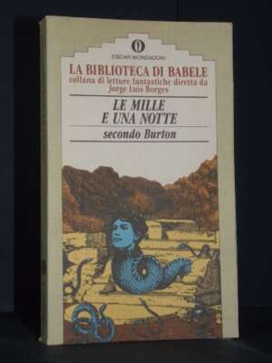 Borges – Le mille e una notte secondo Burton – Mondadori / Oscar La Biblioteca di Babele 27 – 1990 - Letteratura straniera -…
