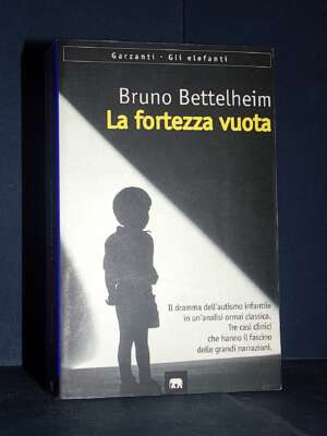 Bruno Bettelheim – La fortezza vuota – Garzanti / Gli elefanti / Saggi – 2001 (978-8811674368) - Manualistica varia / Medici…