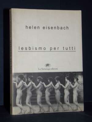 Helen Eisenbach – Lesbismo per tutti – La Tartaruga / Saggistica – 1998 - Giornalismo - Libreria del novecento