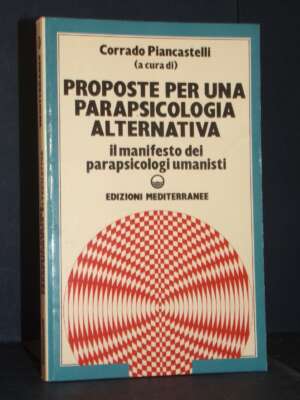 Corrado Piancastelli – Proposte per una parapsicologia alternativa – Mediterranee – 1988 - Esoterismo Magia Astri New Age -…