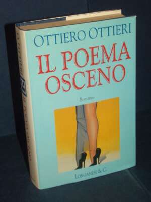 Ottiero Ottieri – Il poema osceno – Longanesi (443) – Prima ed., 1996 (autografato) - Letteratura Italiana - Narrativa - Lib…