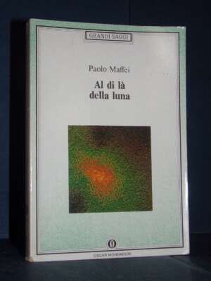 Paolo Maffei – Al di là della luna – Mondadori / Oscar Grandi Saggi 177 – 1990 - Scienze / Matematica / Geog - Libreria del…