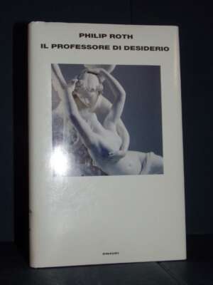 Philip Roth – Il professore di desiderio – Einaudi / Supercoralli – 2009 - Letteratura straniera - Narrativa - Libreria del…