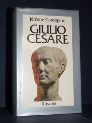 Jérome Carcopino – Giulio Cesare – Rusconi – Prima edizione, 1975 - Biografie - Libreria del novecento