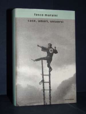Fosco Maraini – Case, amori, universi – Mondadori / Scrittori Italiani e Stranieri – 2000 - Letteratura Italiana - Narrativa…