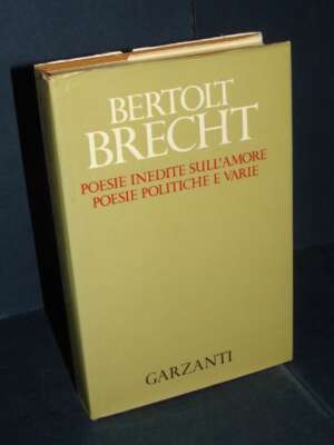 Bertolt Brecht – Poesie inedite sull’amore, Poesie politiche e Varie – Garzanti – Prima ed., 1986 - Poesia - Libreria del no…