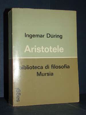 Ingemar During – Aristotele (a cura di P. Donini) – Mursia / Biblioteca di filosofia 9 – 1976 - Edizioni pregiate - Rarità -…