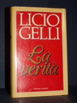 Licio Gelli – La verità – Demetra Edizioni, Lugano – 1989 - Esoterismo Magia Astri New Age - Libreria del novecento