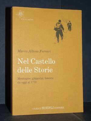 Marco Albino Ferrari – Nel Castello delle Storie – Hoepli / Stelle Alpine 7 – 2019 - Sport / Motori / Caccia Pesca - Libreri…