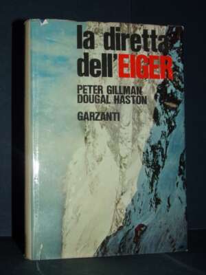 Peter Gillman, Dougal Haston – La diretta dell’Eiger – Garzanti – Prima ed., 1967 - Guide / Viaggi - Libreria del novecento