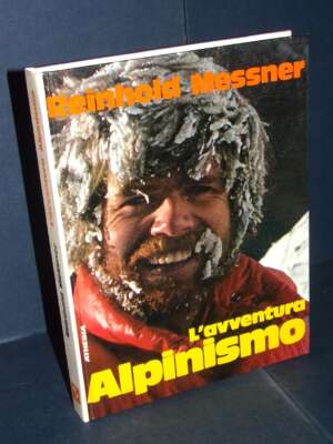 Reinhold Messner – L’avventura Alpinismo – Athesia, Bolzano – 1981 - Guide / Viaggi - Libreria del novecento