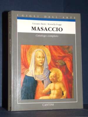L. Berti, R. Foggi – Masaccio. Catalogo completo – Cantini / I gigli dell’arte 7 – 1989 - Arte - Libreria del novecento
