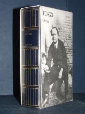 Federigo Tozzi – Opere (Romanzi Prose Novelle Saggi) – Mondadori / I Meridiani – 2001 - Letteratura Italiana - Narrativa - L…