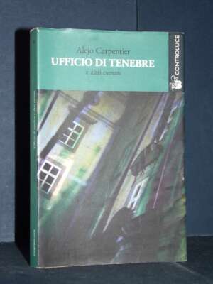 Alejo Carpentier – Ufficio di tenebre (e altri cuentos) – BESA Controluce – 2015 (978-8862800235) - Letteratura straniera -…
