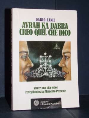 Dario Canil – Avrah ka dabra. Creo quel che dico – L’Età dell’Acquario – 2016 (978-8871366012) - Esoterismo Magia Astri New…