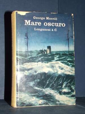 George Morrill – Mare oscuro – Longanesi / La Gaja Scienza 179 – 1961 - Letteratura straniera - Narrativa - Libreria del nov…
