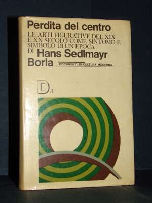 Hans Sedlmayr – Perdita del centro – Borla / Documenti di cultura moderna 3 – 1967 - Arte - Libreria del novecento