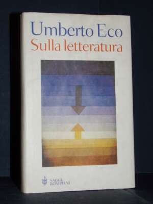 Umberto Eco – Sulla letteratura – Saggi Bompiani – Prima ed., 2002 - Critica letteraria Linguistica - Libreria del novecento