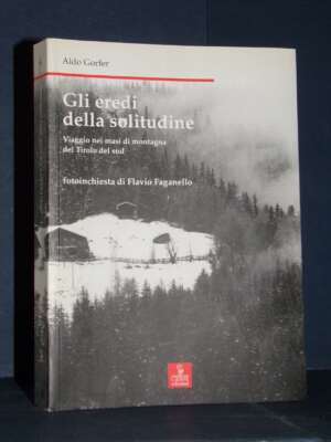 Aldo Gorfer – Gli eredi della solitudine – Cierre / Nordest Nuova Serie 4 / Immagini – 2011 - Fotografia - Libreria del nove…