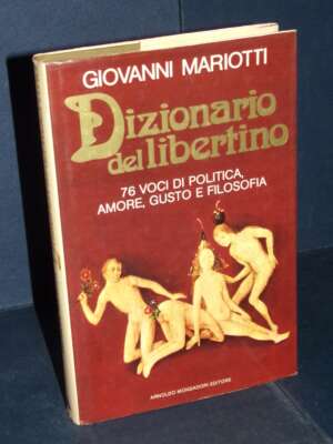 Giovanni Mariotti – Dizionario del libertino – Mondadori / Arcobaleno – Prima ed., 1981 - Giornalismo - Libreria del novecen…