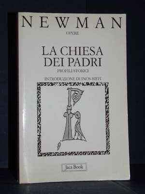 John Henry Newman – La Chiesa dei Padri. Profili storici – Jaca Book (400) – 2005 - Religione - Libreria del novecento