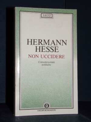 Hermann Hesse – Non uccidere – Mondadori / Oscar Saggi 120 – 1993 - Politica - Libreria del novecento
