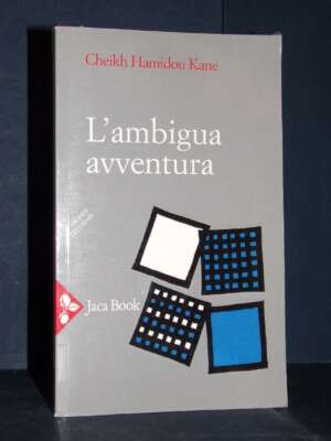 Cheikh Hamidou Kane – L’ambigua avventura – Jaca Book / Mondi Letterari 13 Africana – 2015 - Letteratura straniera - Narrati…