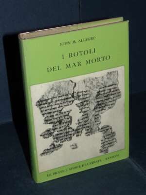 John M. Allegro – I Rotoli del Mar Morto – Sansoni / Piccole storie illustrate 13 – 1958 - Archeologia / Civiltà antiche - L…