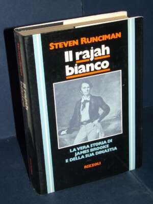 Steven Runciman – Il Rajah bianco – Collana Storica Rizzoli – Prima ed., 1977 - Biografie - Libreria del novecento