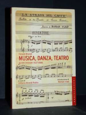 Cesare Brandi – Musica, Danza, Teatro. Scritti ritrovati 1937-1986 – Castelvecchi – 2013 - Musica - Libreria del novecento