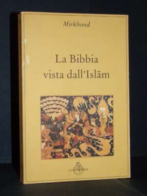Mirkhond – La Bibbia vista dall’Islam – Luni / Le Tradizioni 4 – 1996 (978-8879840255) - Filosofia - Libreria del novecento