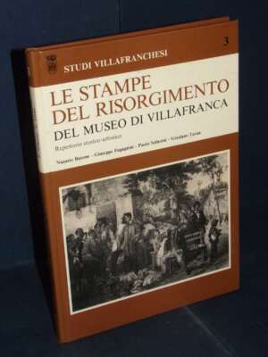 Studi villafranchesi 3: Le stampe del Risorgimento del Museo di Villafranca – Villafranca – 1986 - Antiquariato Armi Orefice…