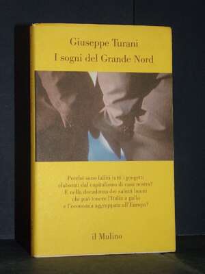 Giuseppe Turani – I sogni del Grande Nord – Il Mulino / Contrappunti – 1996 - Economia - Libreria del novecento