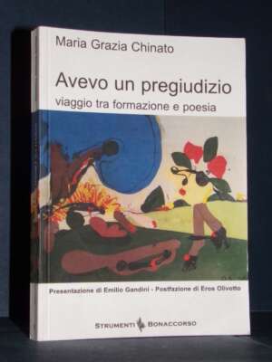 Maria Grazia Chinato – Avevo un pregiudizio. Viaggio tra formazione e poesia – Bonaccorso – 2014 - Critica letteraria Lingui…