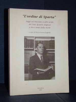 Ignazio Zagnoli – L’ordine di Sparta. Saggi sul Fascismo e altri scritti – Mirandola – 2001 - Politica italiana - Libreria d…