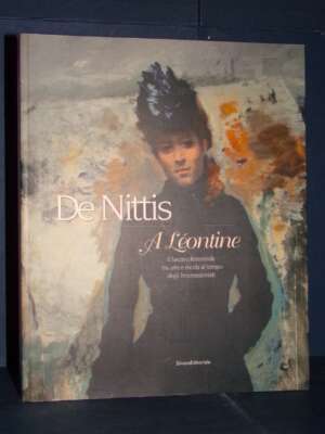 Chignola, Bertelli – De Nittis. A Léontine (Mostra Verona) – Silvana – 2004 – Arte Chignola, Bertelli – De Nittis. A Léontine (Mostra Verona) – Silvana – 2004 - Arte - Libreria del novecento