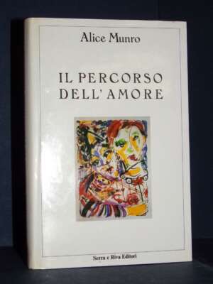 Alice Munro – Il percorso dell’amore – Serra e Riva – Prima ed., 1989 - Letteratura straniera - Narrativa - Libreria del nov…
