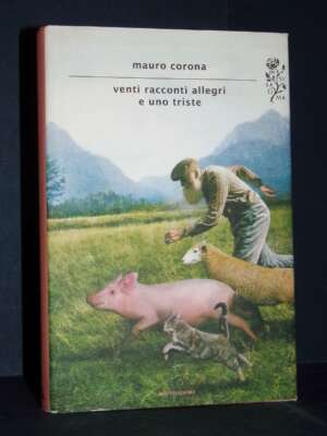 Mauro Corona – Venti racconti allegri e uno triste – Mondadori / SIS – Prima ed., 2012 - Letteratura Italiana - Narrativa -…