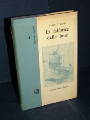 Arthur C. Clarke – La fabbrica delle lune – Feltrinelli / AS4 – Prima ed., 1968 - Scienze / Matematica / Geog - Libreria del…