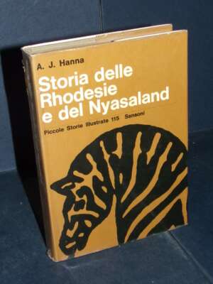 A.J. Hanna – Storia delle Rhodesie e del Nyasaland – Sansoni / PSI 115 – 1963 - Archeologia / Civiltà antiche - Libreria del…