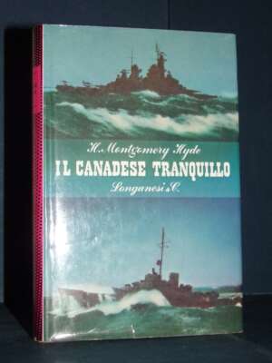 H. Montgomery Hyde – Il canadese tranquillo – Longanesi / Il Cammeo 189 – 1965 - Biografie - Libreria del novecento