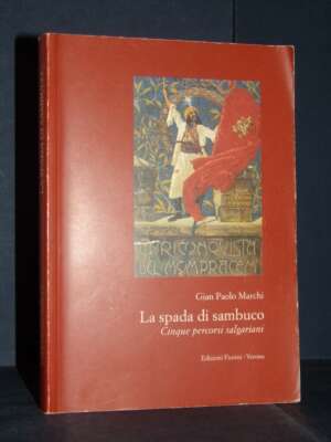 G.P. Marchi – La spada di sambuco. Cinque percorsi salgariani – Fiorini – 2000 (autografato) - Critica letteraria Linguistic…