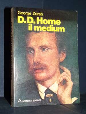 George Zorab – Daniel Dunglas Home, il Medium – Armenia / L’uomo e l’ignoto – 1976 - Esoterismo Magia Astri New Age - Librer…