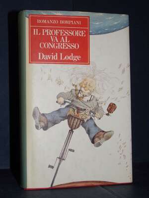 David Lodge – Il professore va al congresso (pref. Umberto Eco) – Bompiani – Prima ed., 1990 - Letteratura straniera - Narra…